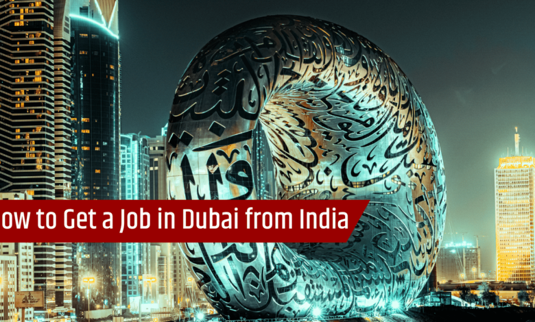 How to Get a Job in Dubai from India
