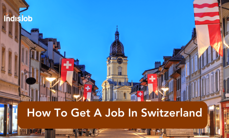 How To Get A Job In Switzerland From India